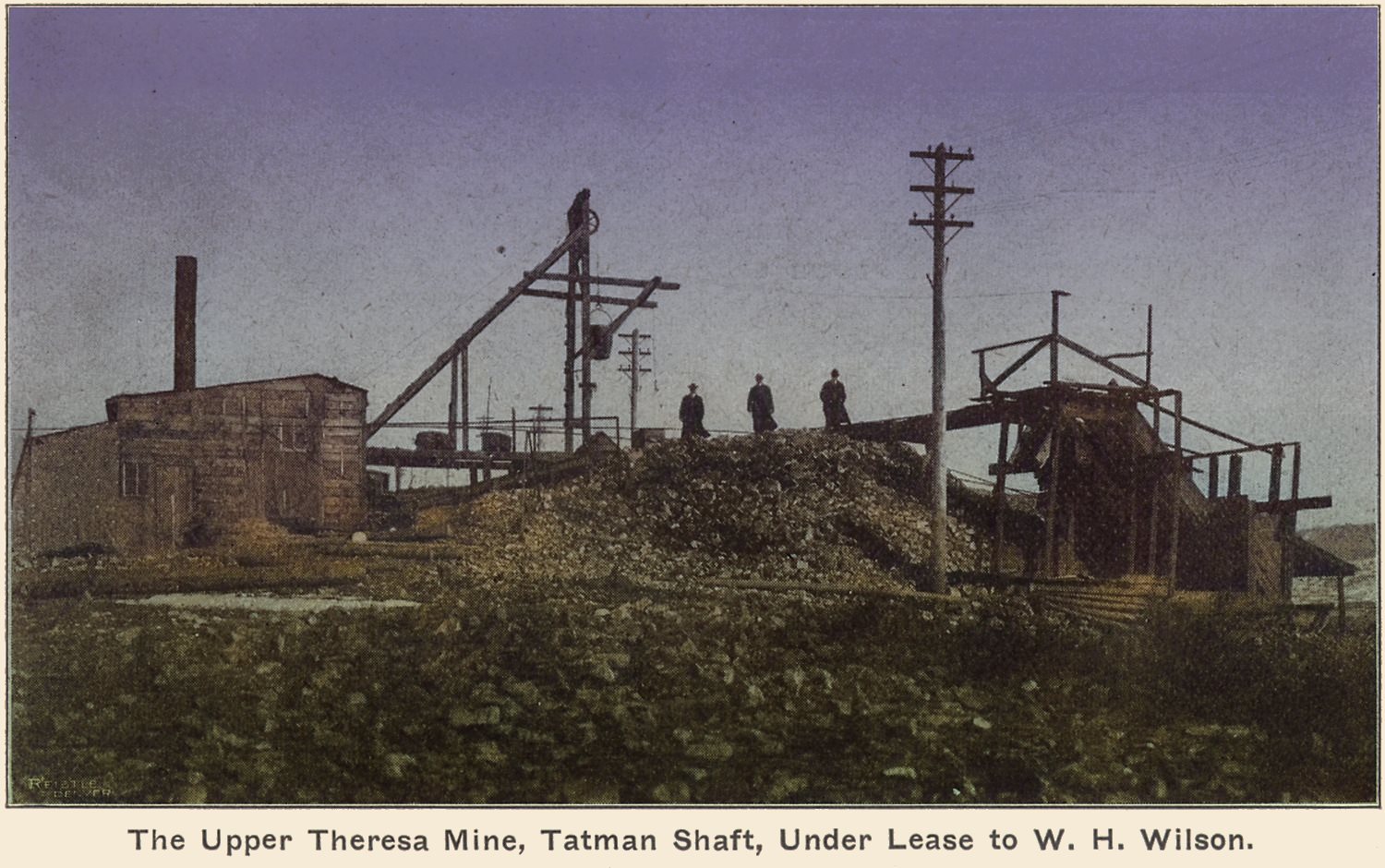 The Upper Theresa Mine, Tatman Shaft, Under lease to W.H. Wilson.